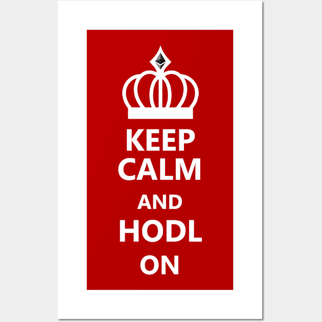 Keep Calm and HODL on for Ethereum Wall Art by mangobanana